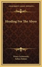 Heading for the Abyss - Prince Lichnowsky (author), Sefton Delmer (translator)