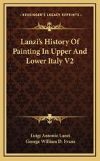 Lanzi's History Of Painting In Upper And Lower Italy V2 - Luigi Antonio Lanzi, George William D Evans (translator)