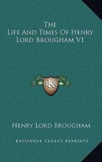 The Life and Times of Henry Lord Brougham V1 - Henry Lord Brougham (author)