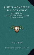 Kirby's Wonderful and Scientific Museum - R S Kirby (author)