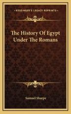 The History of Egypt Under the Romans - Samuel Sharpe (author)