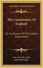The Constitution of England - Jean Louis De Lolme, John MacGregor (editor)