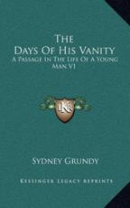 The Days of His Vanity - Sydney Grundy (author)