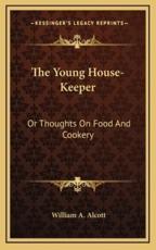The Young House-Keeper - William A Alcott (author)