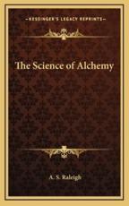 The Science of Alchemy - A S Raleigh (author)