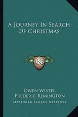 A Journey in Search of Christmas - Owen Wister, Frederic Remington (illustrator)