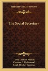 The Social Secretary - David Graham Phillips (author), Clarence E Underwood (illustrator), Ralph Fletcher Seymour (illustrator)