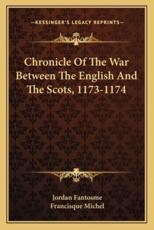 Chronicle of the War Between the English and the Scots, 1173-1174 - Jordan Fantosme, Francisque Michel (translator)