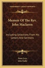 Memoir of the REV. John MacLaren - Peter Leys, John Eadie (foreword)