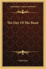 The Day of the Beast - Zane Grey (author)