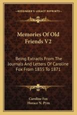 Memories of Old Friends V2 - Caroline Fox (author), Horace N Pym (editor)