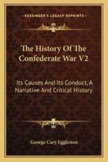 The History of the Confederate War V2 - George Cary Eggleston (author)