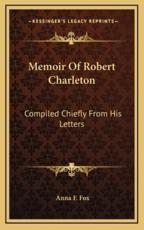 Memoir of Robert Charleton - Anna F Fox (editor)