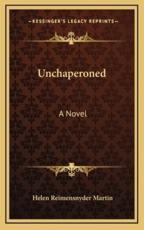 Unchaperoned - Helen Reimensnyder Martin (author)