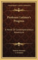 Professor Latimer's Progress - Simeon Strunsky, J Ormsbee (illustrator)