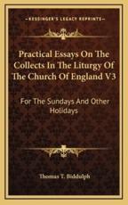 Practical Essays on the Collects in the Liturgy of the Church of England V3 - Thomas T Biddulph (author)