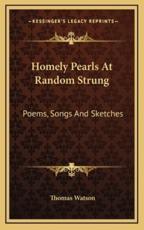 Homely Pearls at Random Strung - Thomas Watson (author)