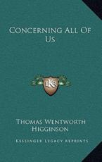 Concerning All of Us - Thomas Wentworth Higginson (author)