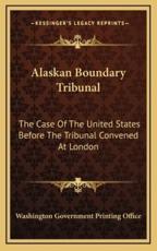 Alaskan Boundary Tribunal - Washington Government Printing Office (author)