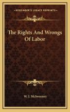 The Rights and Wrongs of Labor - W J McSweeney (author)