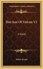 This Son of Vulcan V1 - Walter Besant (author)