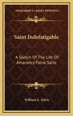 Saint Indefatigable - William F Davis (author)
