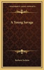 A Young Savage - Barbara Yechton (author)