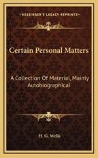 Certain Personal Matters - H G Wells (author)