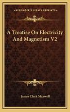 A Treatise on Electricity and Magnetism V2 - James Clerk Maxwell