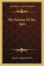 The Promise of the Ages - Charles Augustus Keeler (author)
