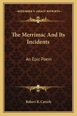 The Merrimac and Its Incidents - Robert B Caverly (author)