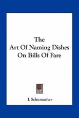 The Art of Naming Dishes on Bills of Fare - L Schumacher (author)