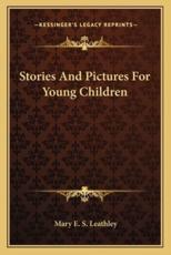 Stories And Pictures For Young Children - Mary E S Leathley