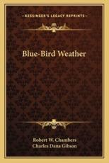 Blue-Bird Weather - Robert W Chambers, Charles Dana Gibson (illustrator)