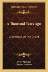 A Thousand Years Ago - Percy Mackaye, Clayton Hamilton (introduction)