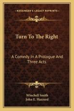 Turn to the Right - Winchell Smith (author), John E Hazzard (author)