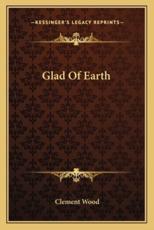 Glad of Earth - Clement Wood