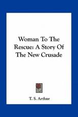 Woman To The Rescue - T S Arthur (author)