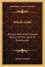 Witch's Gold - Hamlin Garland (author)