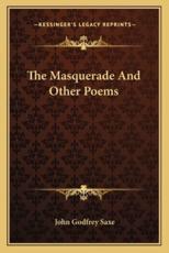 The Masquerade and Other Poems - John Godfrey Saxe (author)