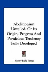 Abolitionism Unveiled - Henry Field James (author)