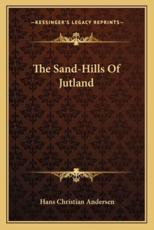 The Sand-Hills Of Jutland - Hans Christian Andersen (author)
