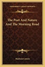 The Poet and Nature and the Morning Road - Madison Julius Cawein (author)