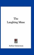 The Laughing Muse - Arthur Guiterman (author)