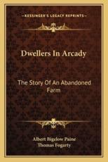 Dwellers In Arcady - Albert Bigelow Paine, Thomas Fogarty (illustrator)