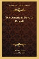 Two American Boys in Hawaii - G Waldo Browne, Louis Meynelle (illustrator)