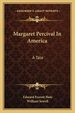Margaret Percival in America - Edward Everett Hale, William Sewell (editor)