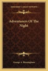 Adventurers of the Night - George A Birmingham