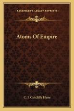 Atoms of Empire - Charles John Cutcliffe Hyne