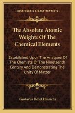 The Absolute Atomic Weights of the Chemical Elements - Gustavus Detlef Hinrichs